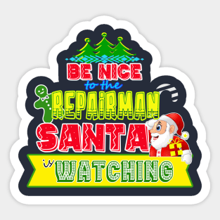 Be nice to the Repairman Santa is watching gift idea Sticker